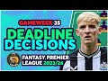 FPL FINAL GAMEWEEK 35 DEADLINE DECISIONS | GW35 FINAL TEAM! | Fantasy Premier League Tips 2023/24