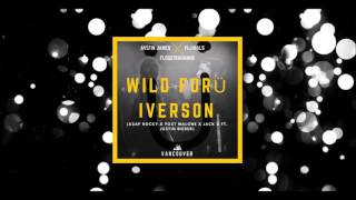 AUSTIN JAMES - Wild For Ü Iverson (A$AP Rocky X Post Malone X Jack Ü Ft. Justin Bieber) FLØRALS FLIP