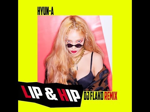 현아(HyunA) - Lip & Hip (DJ FLAKO Remix)