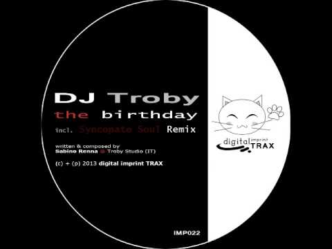 Dj Troby The Birthday (Syncopate Soul Remix)