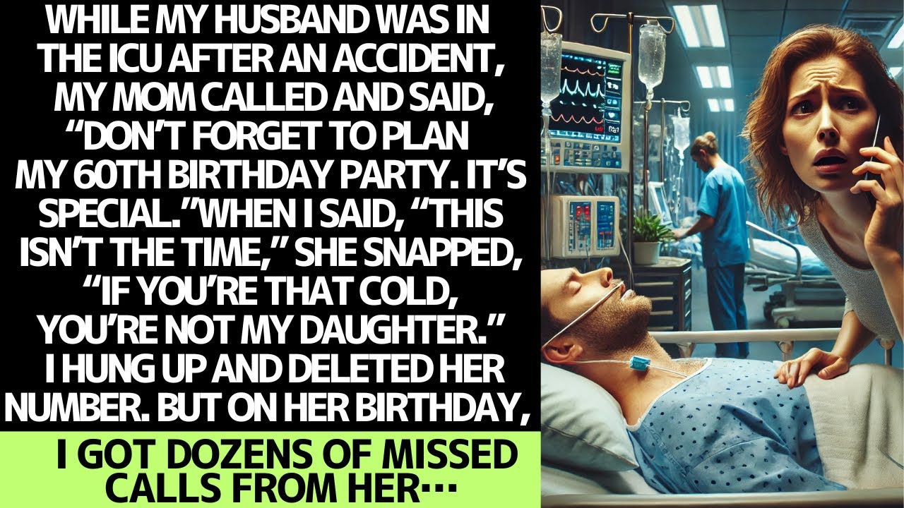 My mom demanded a birthday party while my husband was in the icu.