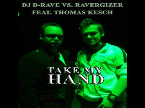 DJ D-Rave vs. Ravergizer feat. Thomas Kesch - Take My Hand (Out: 26.10.2012, D!-Rave Records)