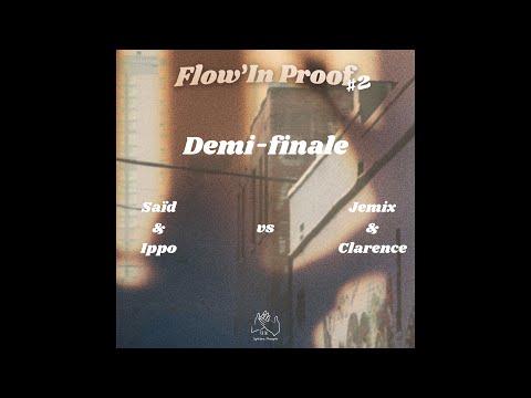 SAID & IPPO vs JEMIX & CLARENCE | FLOW'IN PROOF #2 | SEMIFINAL