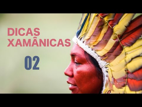 DICAS XAMÂNICAS #02