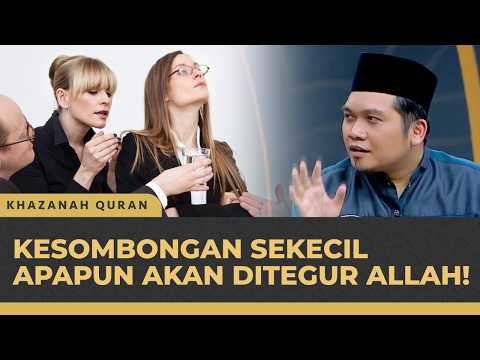 Allah Akan Menegur Kesombonganmu, Sekecil Apapun! | Khazanah Qur'an