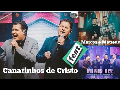História e Sucesso | Canarinhos de Cristo | Feat. Marcos e Matteus | Não é Preciso Chorar