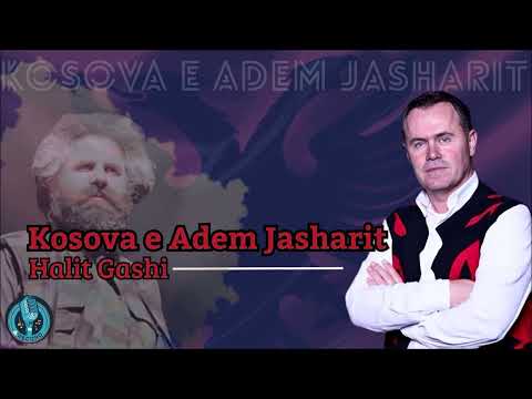 Halit Gashi - Kosova e Adem Jasharit