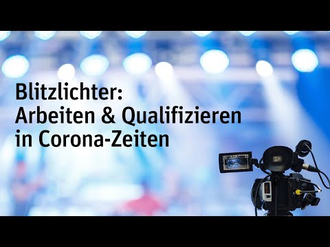 Blitzlichter: Arbeiten und Qualifizieren in Corona-Zeiten