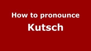 How to pronounce Kutsch