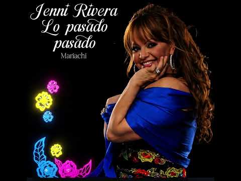 Lo Pasado, Pasado - Jenni Rivera