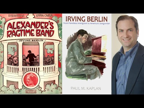 GSMT - Irving Berlin: From Penniless Immigrant to America’s Songwriter with Author Paul Kaplan