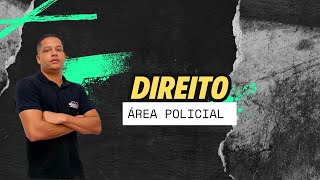 Dica de Direito Constitucional para ÁREA POLICIAL (Agente Penitenciário, Polícia Militar e Civil)