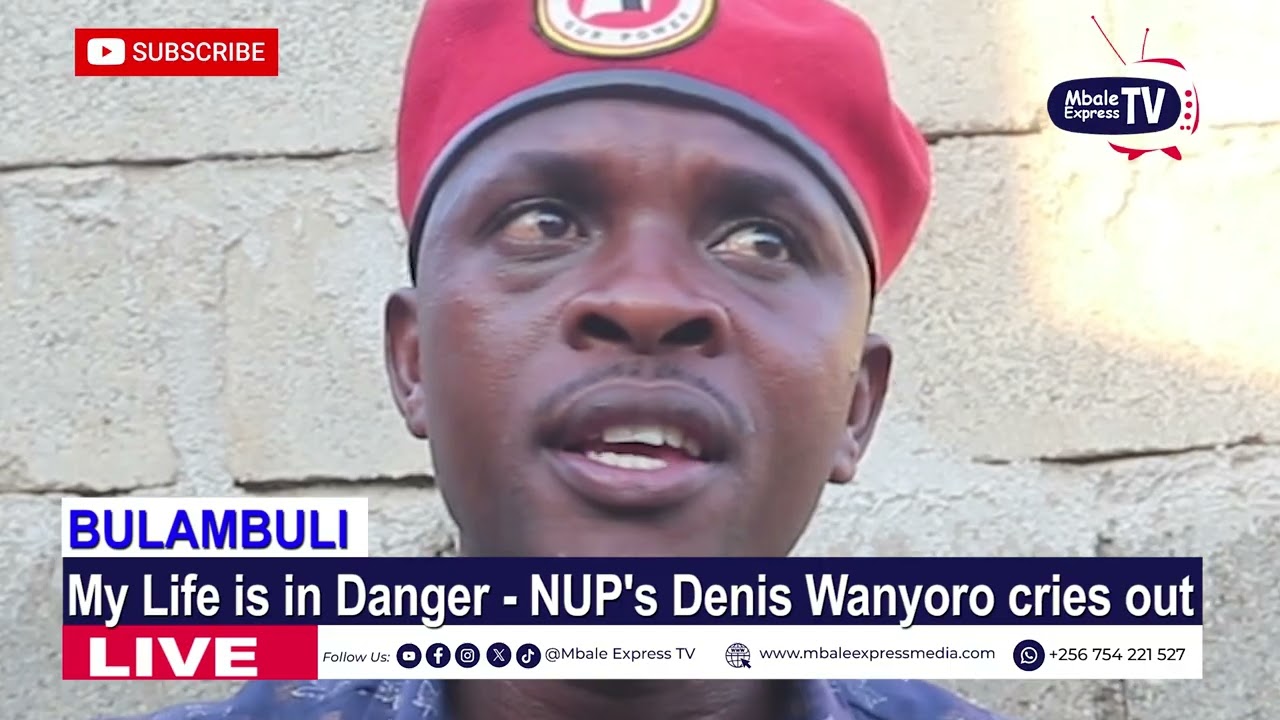 My life is in Danger, Bulambuli District NUP Chief Mobilizer Denis Wanyoro 