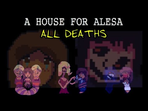 A HOUSE FOR ALESA - ALL DEATHS