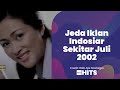 Jeda Iklan Indosiar Edisi Akhir Juli 2002 Feat Iklan Mama Lemon Versi Testimoni