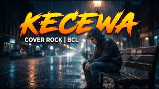 Download lagu 🎵 Cover Rock Paling Nyesek! KECEWA - BCL - Video Lirik 🎵  mp3