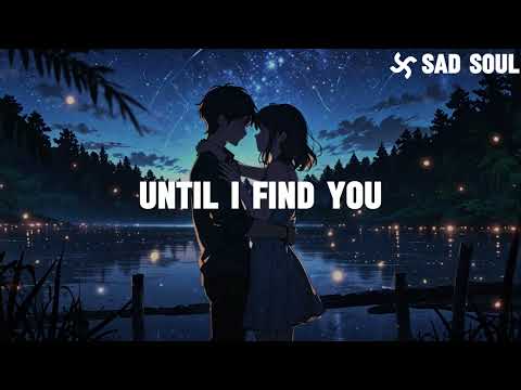 Sad Soul - Until I find you (lyrics)