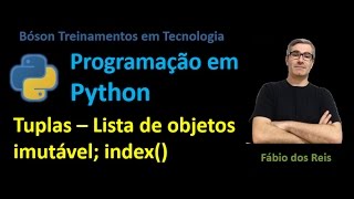 22 - Python - Tuplas -- Lista de objetos imutável -- métodos index(), count(), aninhamento