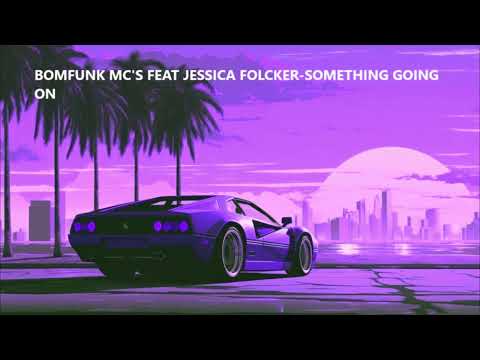 BOMFUNK MC'S FEAT JESSICA FOLCKER SOMETHING GOING ON