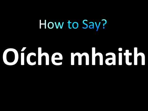 How to say "Good night" (Oíche mhaith) in Irish