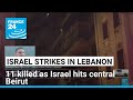 At least 11 people killed in Israeli airstrikes on two areas in central Beirut • FRANCE 24 English