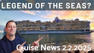Cruise News - 2.2.2025 - Legend of The Seas?  New World Ship Coming and More.