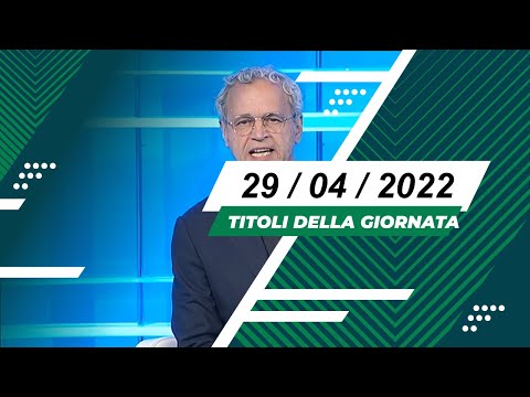 Titoli dei telegiornali del 29/04/2022