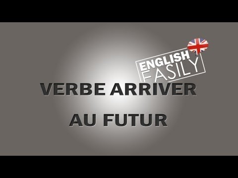 English Easily - Le Verbe Arriver / Verb to Arrive au Futur