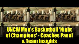 UNCW Men's Basketball 'Night of Champions' - Coaches Panel & Team Insights