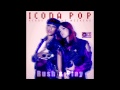 Icona Pop - Ready For The Weekend (Rush ...