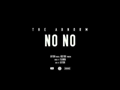 The Abnorm - No No [OFFICIAL MUSIC VIDEO]