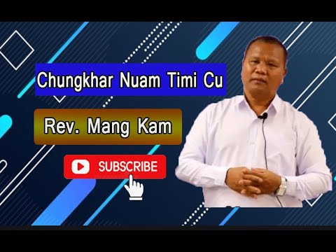 Rev. Mang Kam || Chungkhar Nuam Timi Cu RUM asi Lo