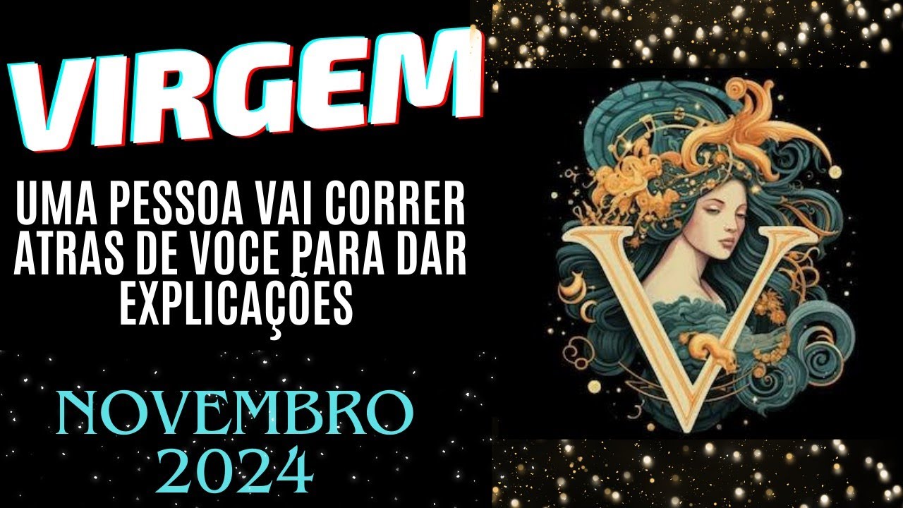 🎁♍VIRGEM ESSA PESSOA VAI CORRER ATRÁS DE VOCÊ PARA DAR EXPLICAÇÕES//NOVEMBRO 2024