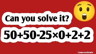 Can You Solve This Math Quiz? 50+50-25×0+2+2