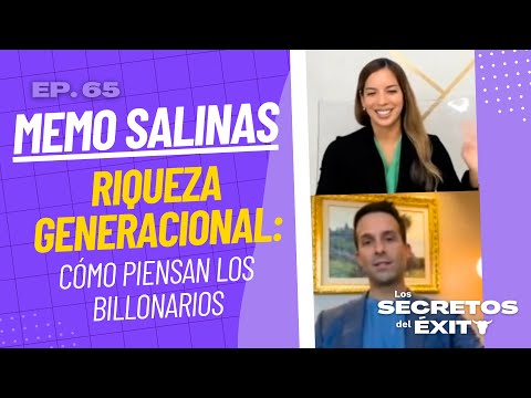 Riqueza Generacional: Cómo piensan los Billonarios | Memo Salinas (Ep. 65) | Los Secretos del Éxito