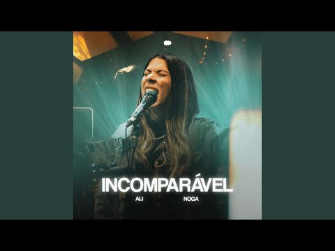 Incomparável - Ali Noga