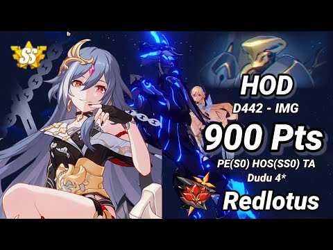 Redlotus D442: HOD (IMG) 900 Pts - PE(S0) HOS(SS0) TA Dudu 4* - Honkai 6.8