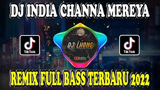 Download lagu DJ INDIA CHANNA MEREYA REMIX FULL BASS TERBARU 2022 VIRAL TIKTOK mp3