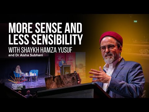 More Sense and Less Sensibility with Shaykh Hamza Yusuf | Bradford Literature Festival 2025