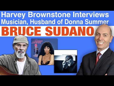 Harvey Brownstone Interviews Bruce Sudano, Musician/Songwriter/Performer, Husband of Donna Summer