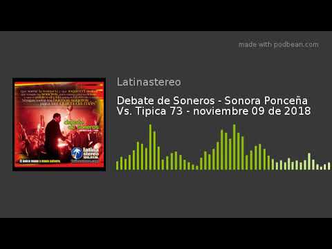 Debate de Soneros - Sonora Ponceña Vs. Tipica 73 - noviembre 09 de 2018