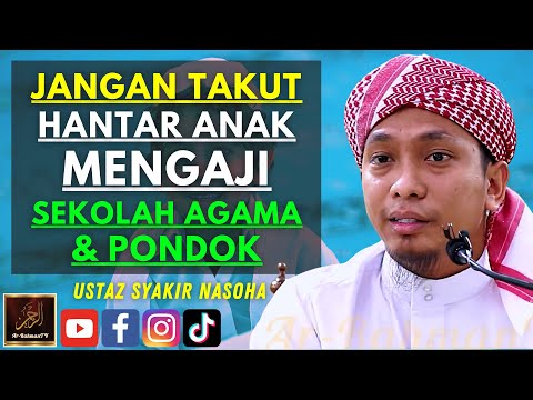 Ustaz Syakir Nasoha - JANGAN TAKUT HANTAR ANAK MENGAJI SEKOLAH AGAMA & PONDOK