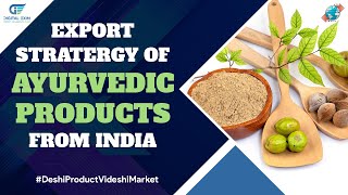 Know How  Export of AYURVEDIC PRODUCTS are in huge Demand?