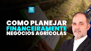 Planejamento financeiro: como garantir o sucesso do negócio rural