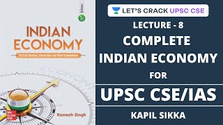 L8: Complete Indian Economy (Ramesh Singh 11th Edition) | Crack UPSC CSE/IAS | Kapil Sikka - COMPLETE