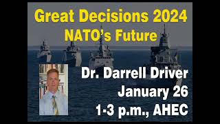 Great Decisions 2024 - NATO's Future - USAWC Prof. Dr. Darrell Driver
