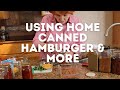 Using Home Canned Hamburger & More