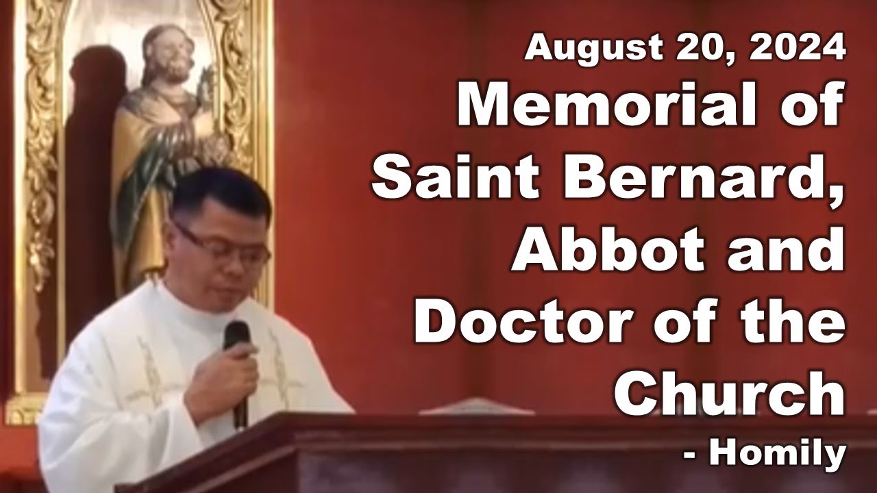 Memorial of Saint Bernard, Abbot and Doctor of the Church - Homily - August 20, 2024
