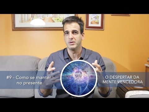 #9 - Como se manter no presente