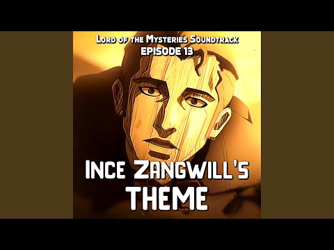 Lord Of Mysteries EP 13 - Ince Zangwill's Theme